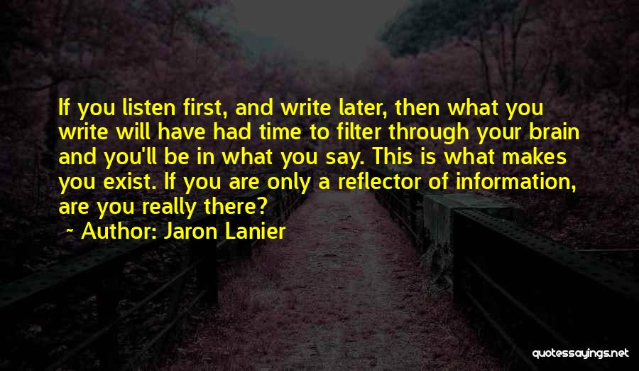 Listen To Your Brain Quotes By Jaron Lanier