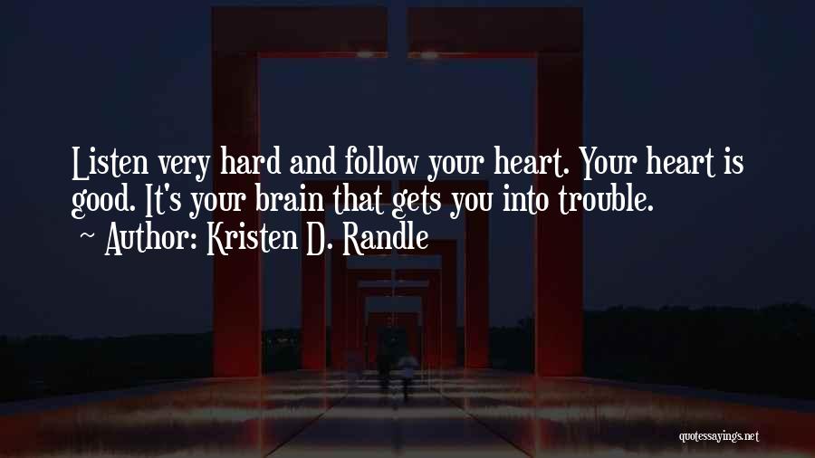 Listen To Your Brain Quotes By Kristen D. Randle