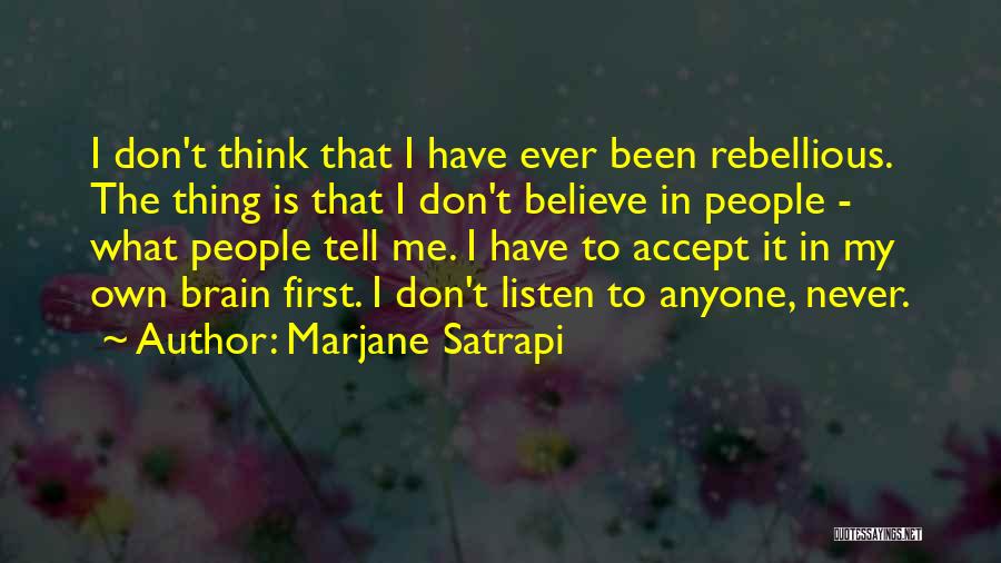 Listen To Your Brain Quotes By Marjane Satrapi