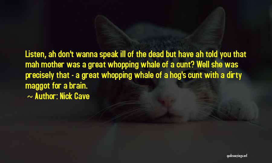 Listen To Your Brain Quotes By Nick Cave