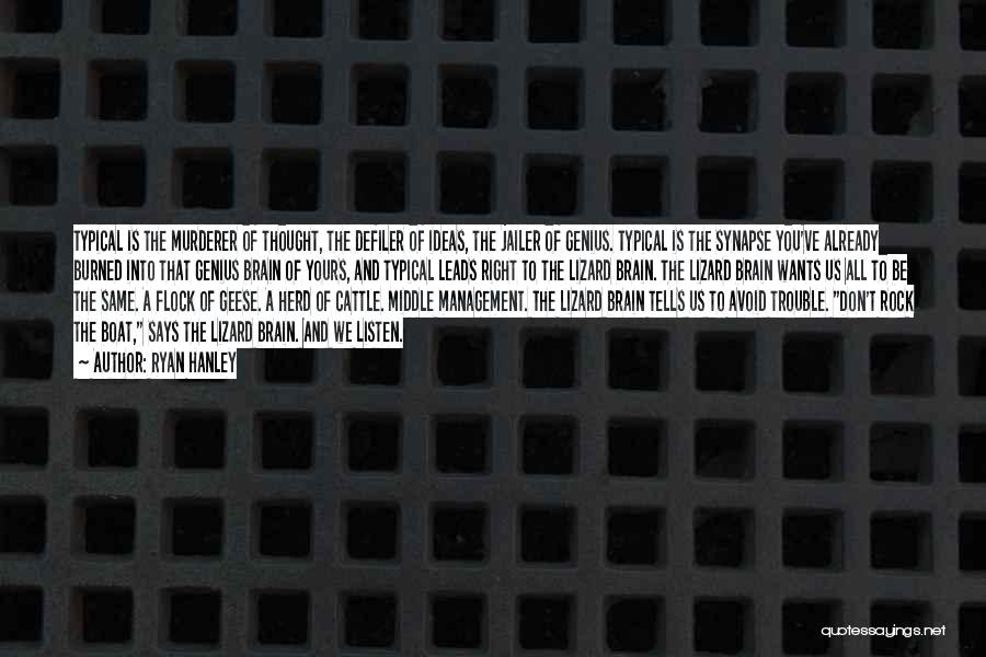 Listen To Your Brain Quotes By Ryan Hanley Listen To Your Brain Quotes By Ryan Hanley