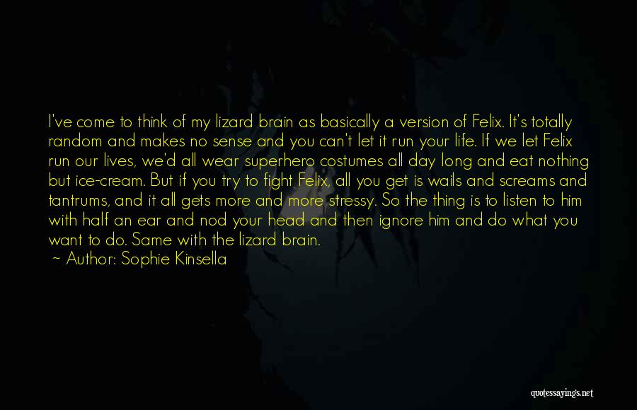 Listen To Your Brain Quotes By Sophie Kinsella