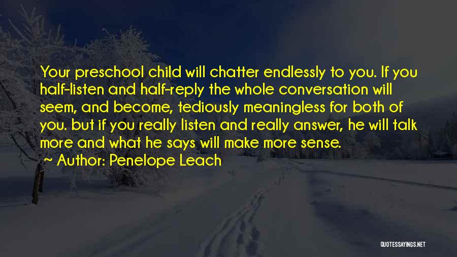 Listen To Your Child Quotes By Penelope Leach