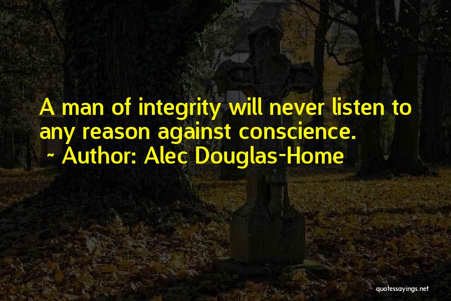 Listen To Your Conscience Quotes By Alec Douglas-Home