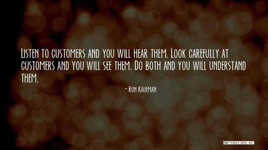 Listen To Your Customers Quotes By Ron Kaufman Listen To Your Customers Quotes By Ron Kaufman