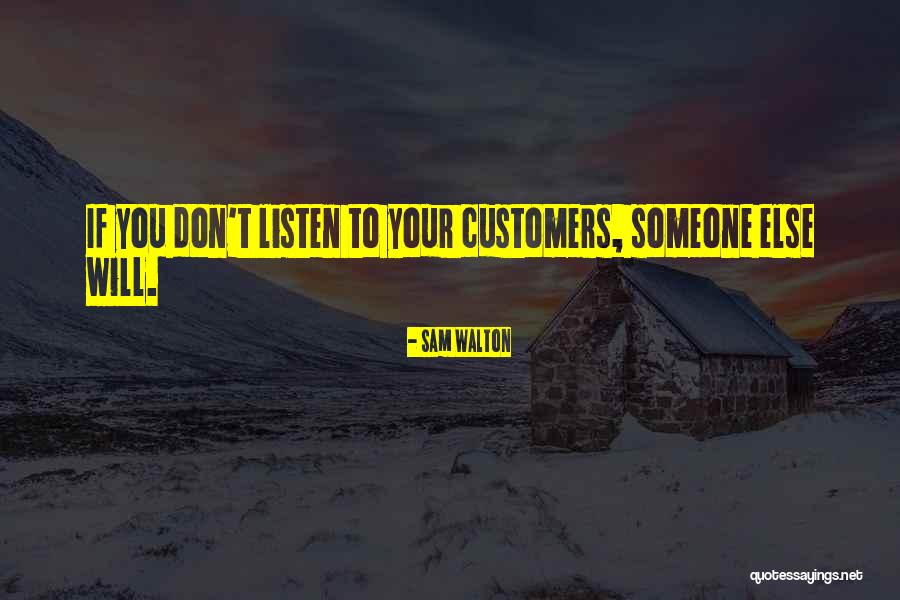 Listen To Your Customers Quotes By Sam Walton Listen To Your Customers Quotes By Sam Walton