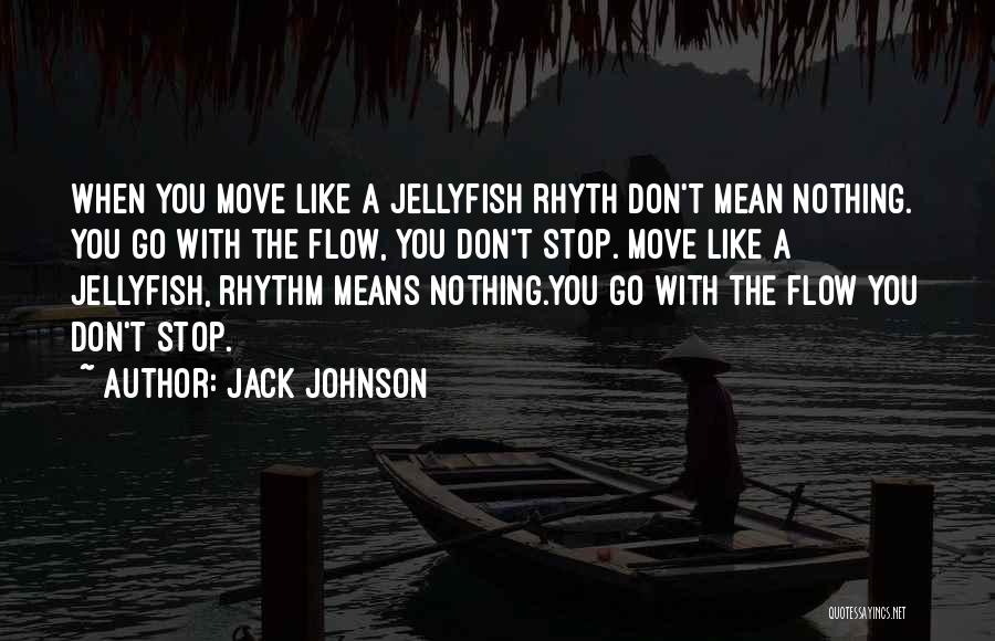 Listen To Your Elder's Advice Quotes By Jack Johnson