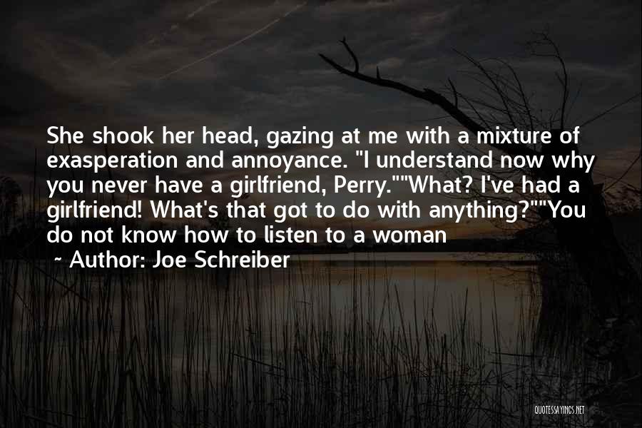 Listen To Your Girlfriend Quotes By Joe Schreiber