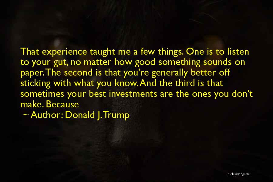 Listen To Your Gut Quotes By Donald J. Trump