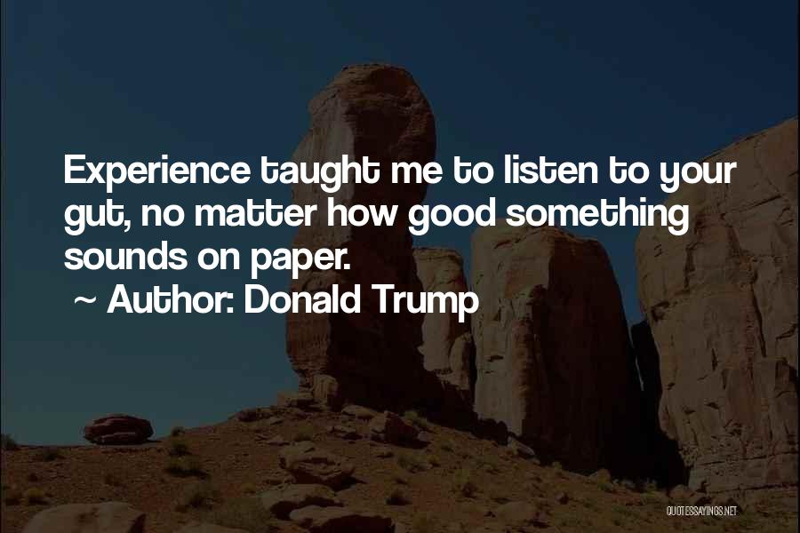 Listen To Your Gut Quotes By Donald Trump