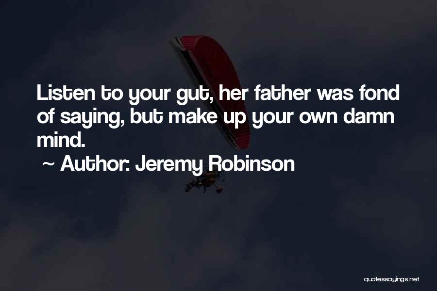 Listen To Your Gut Quotes By Jeremy Robinson