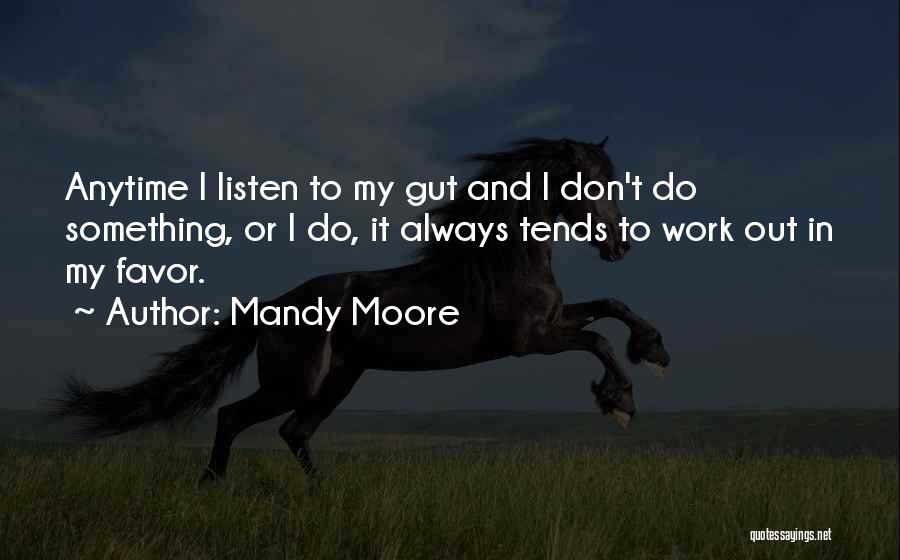 Listen To Your Gut Quotes By Mandy Moore