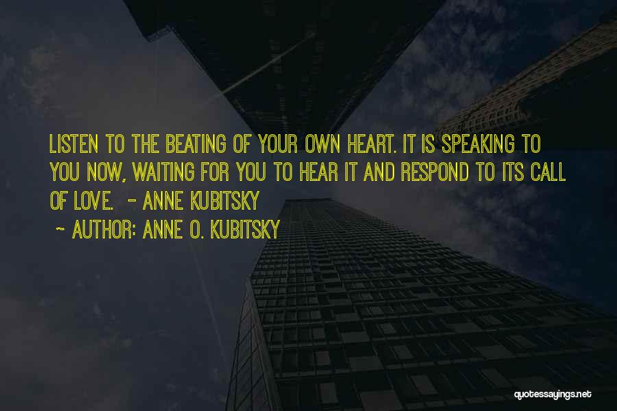 Listen To Your Heart Love Quotes By Anne O. Kubitsky