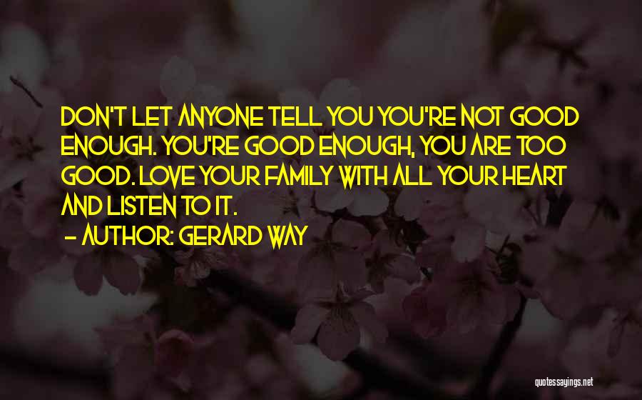 Listen To Your Heart Love Quotes By Gerard Way