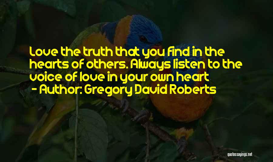 Listen To Your Heart Love Quotes By Gregory David Roberts