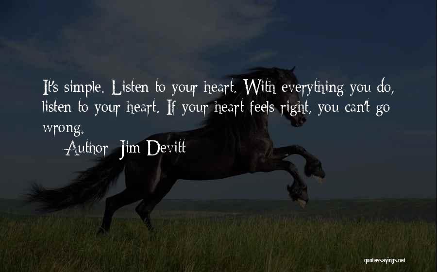 Listen To Your Heart Love Quotes By Jim Devitt Listen To Your Heart Love Quotes By Jim Devitt