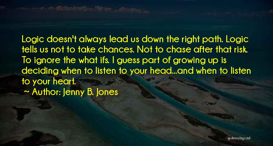 Listen To Your Heart Not Head Quotes By Jenny B. Jones