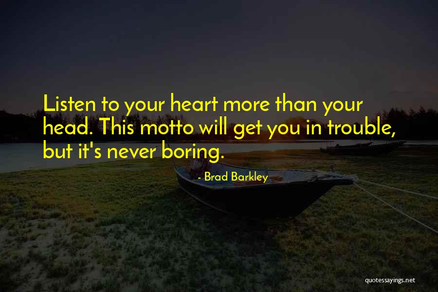 Listen To Your Heart Not Others Quotes By Brad Barkley