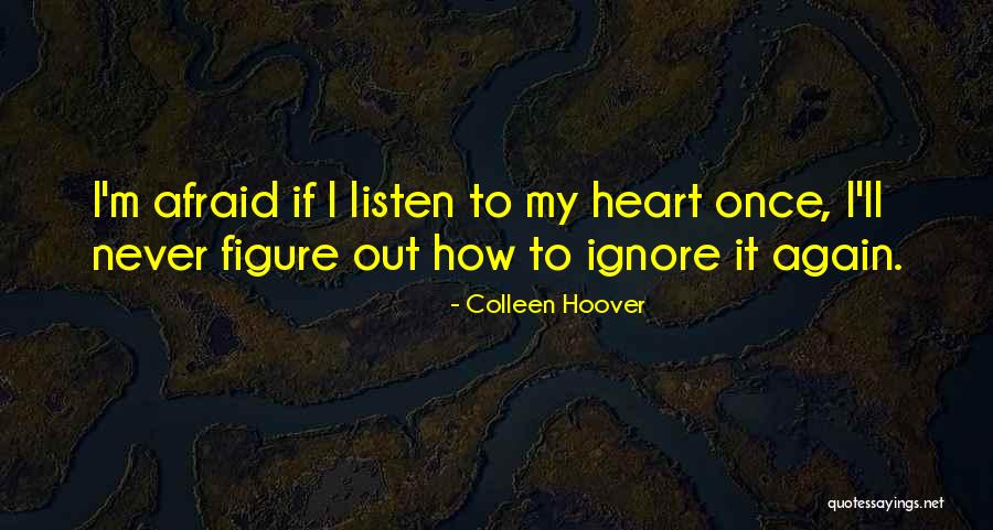 Listen To Your Heart Not Others Quotes By Colleen Hoover