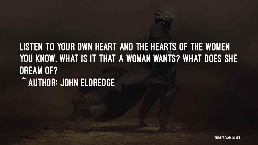 Listen To Your Heart Not Others Quotes By John Eldredge