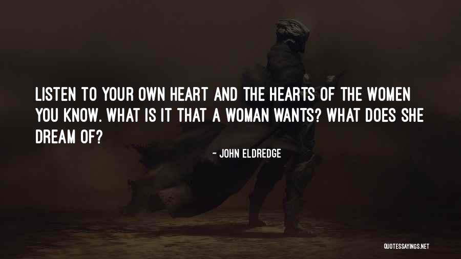 Listen To Your Heart Not Others Quotes By John Eldredge