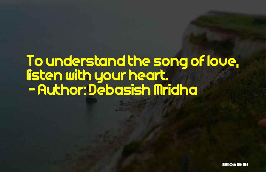 Listen To Your Heart Quotes By Debasish Mridha