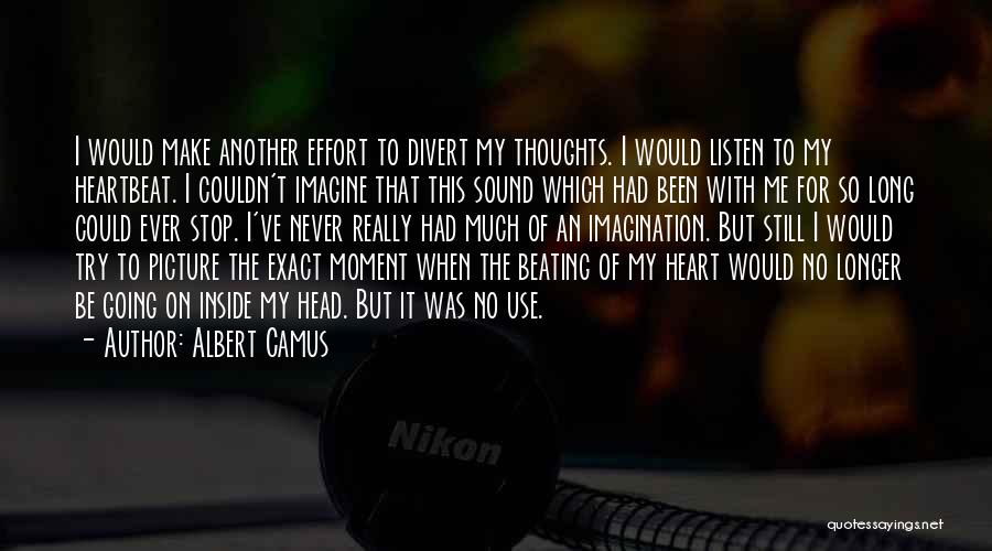 Listen To Your Heartbeat Quotes By Albert Camus