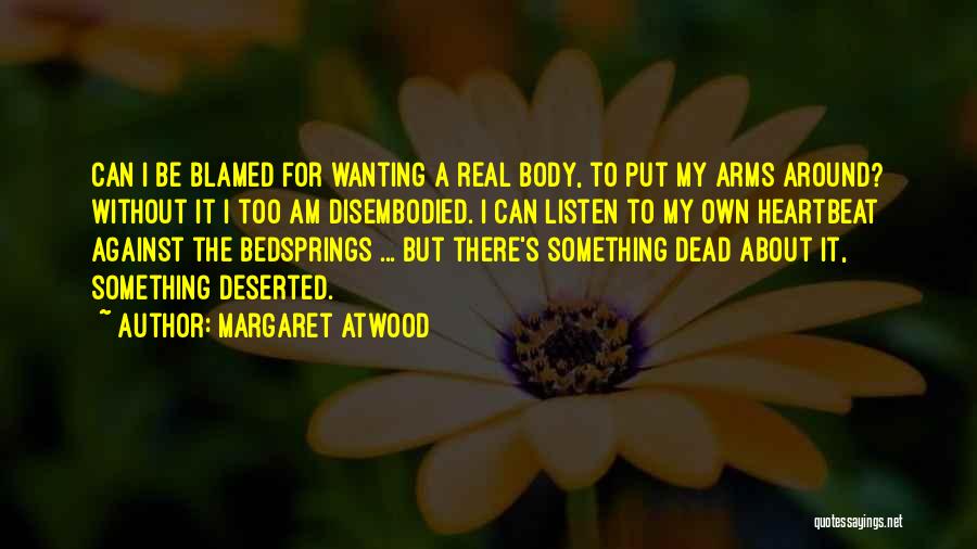 Listen To Your Heartbeat Quotes By Margaret Atwood