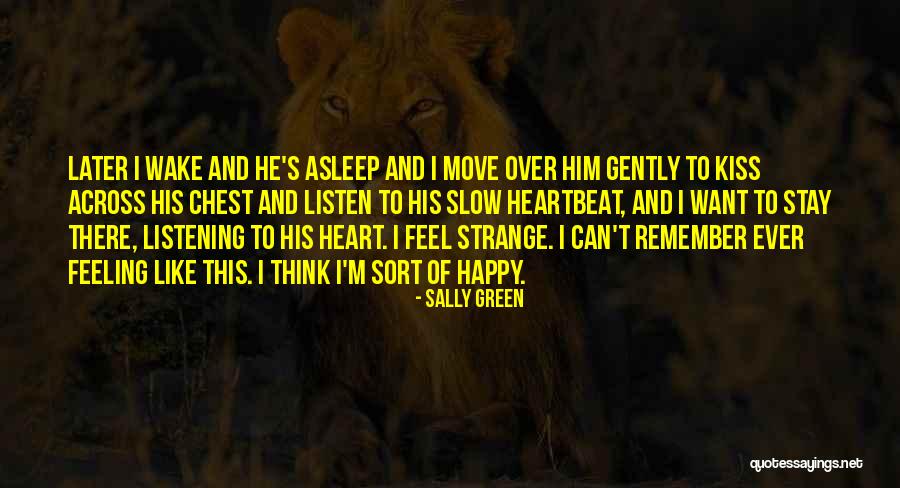 Listen To Your Heartbeat Quotes By Sally Green Listen To Your Heartbeat Quotes By Sally Green