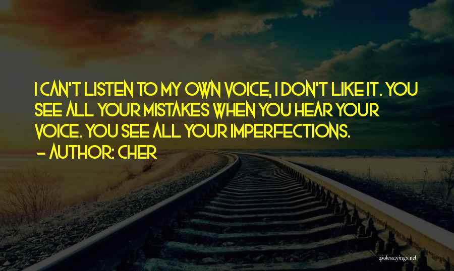 Listen To Your Own Voice Quotes By Cher