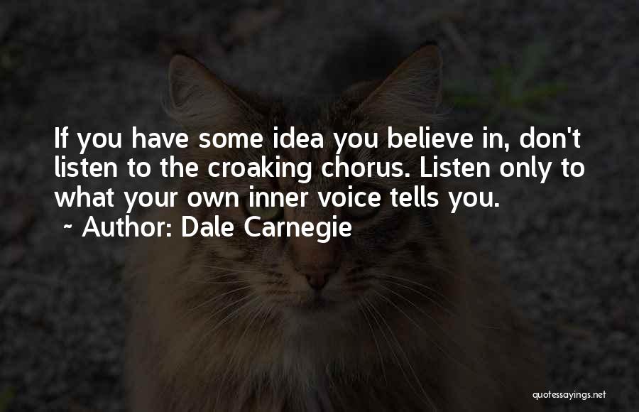 Listen To Your Own Voice Quotes By Dale Carnegie