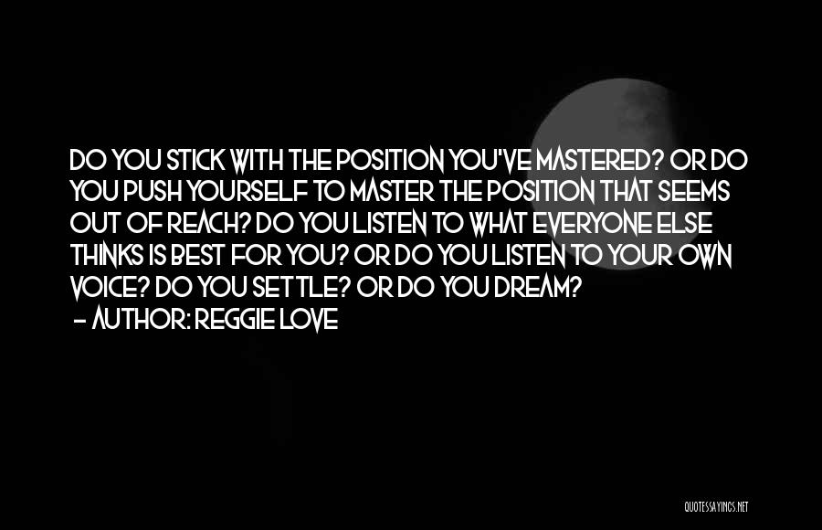 Listen To Your Own Voice Quotes By Reggie Love