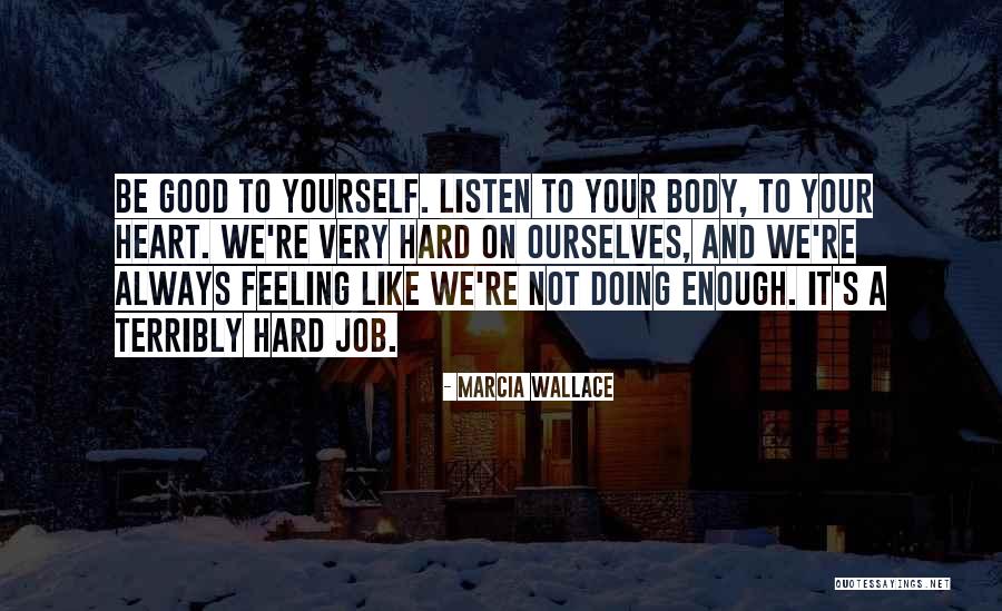 Listen To Your Quotes By Marcia Wallace Listen To Your Quotes By Marcia Wallace