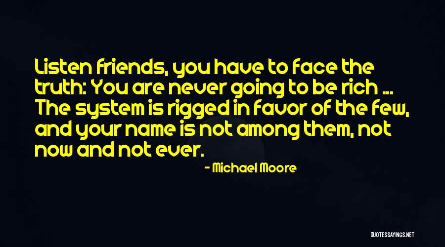 Listen To Your Quotes By Michael Moore Listen To Your Quotes By Michael Moore
