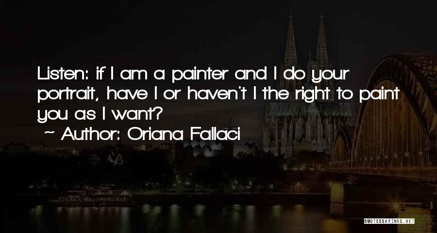 Listen To Your Quotes By Oriana Fallaci