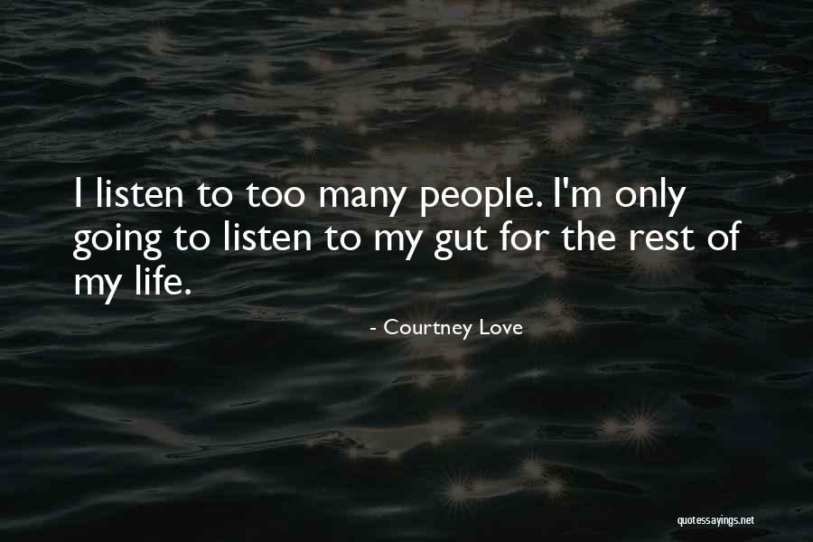 Listen To Yourself Not Others Quotes By Courtney Love