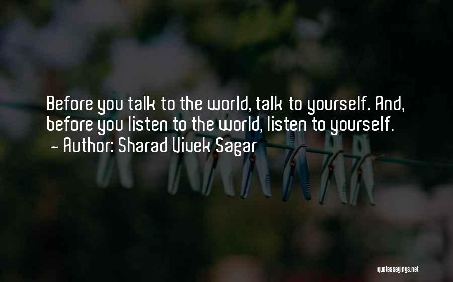 Listen To Yourself Quotes By Sharad Vivek Sagar