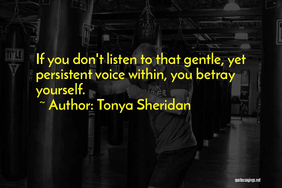 Listen To Yourself Quotes By Tonya Sheridan