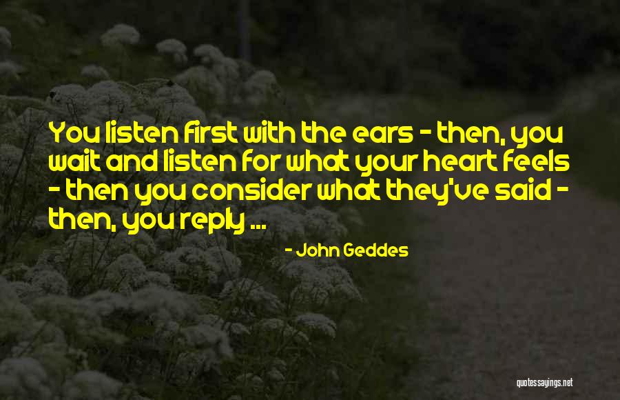 Listen With Heart Quotes By John Geddes Listen With Heart Quotes By John Geddes