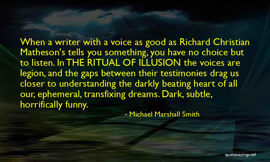 Listen With Heart Quotes By Michael Marshall Smith Listen With Heart Quotes By Michael Marshall Smith