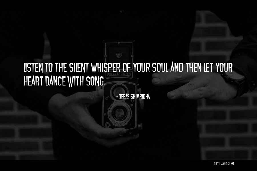 Listen With Your Heart Quotes By Debasish Mridha Listen With Your Heart Quotes By Debasish Mridha