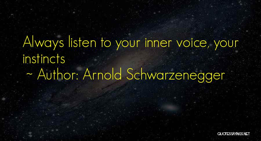 Listen Your Inner Voice Quotes By Arnold Schwarzenegger