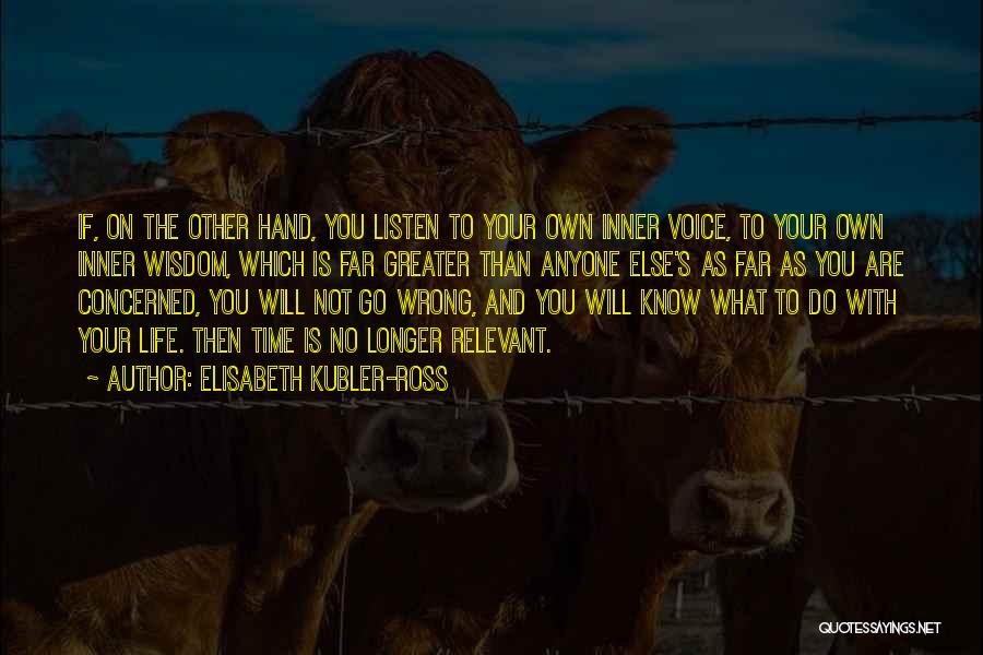 Listen Your Inner Voice Quotes By Elisabeth Kubler-Ross