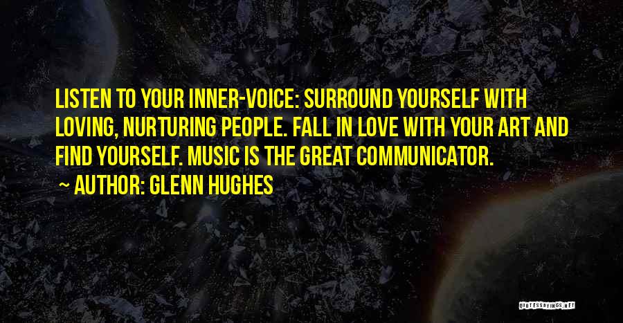 Listen Your Inner Voice Quotes By Glenn Hughes