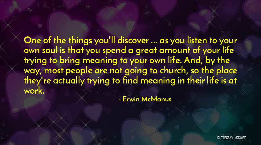 Listen Your Soul Quotes By Erwin McManus