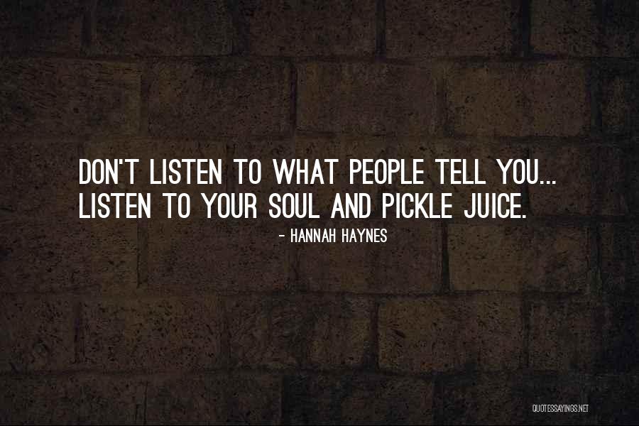 Listen Your Soul Quotes By Hannah Haynes Listen Your Soul Quotes By Hannah Haynes