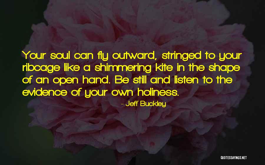 Listen Your Soul Quotes By Jeff Buckley Listen Your Soul Quotes By Jeff Buckley