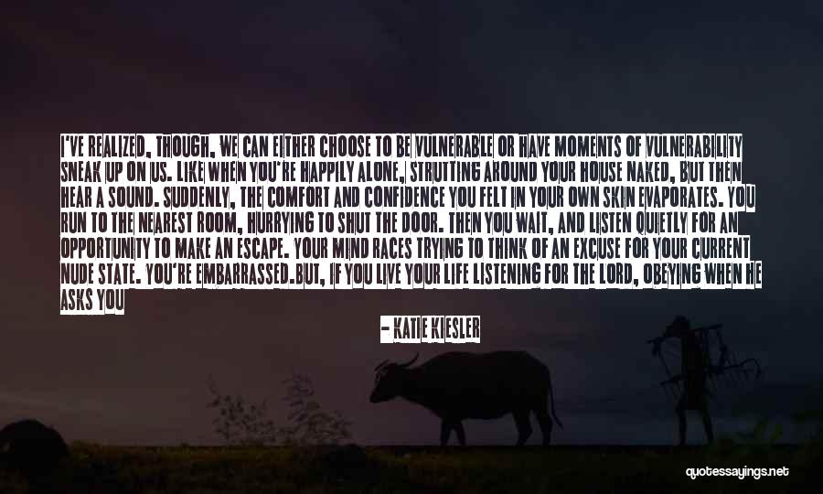 Listen Your Soul Quotes By Katie Kiesler Listen Your Soul Quotes By Katie Kiesler