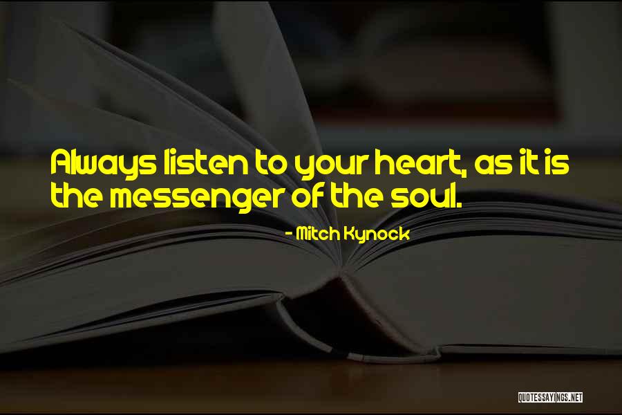 Listen Your Soul Quotes By Mitch Kynock Listen Your Soul Quotes By Mitch Kynock