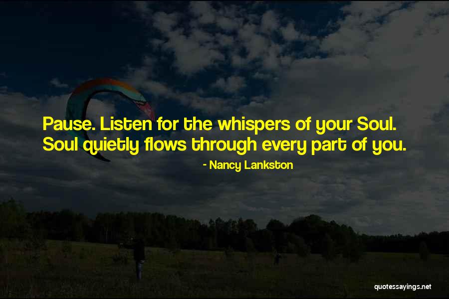 Listen Your Soul Quotes By Nancy Lankston Listen Your Soul Quotes By Nancy Lankston